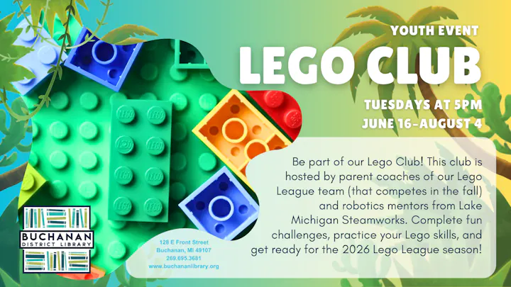 Youth LEGO Club at Buchanan Library, Tuesdays at 5 PM, June 16 - August 4. Join for challenges and skill practice!