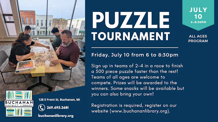 A Puzzle Tournament at the Buchanan District Library on July 10, 6-8:30 PM. Teams race to complete a 500-piece puzzle. All ages welcome!