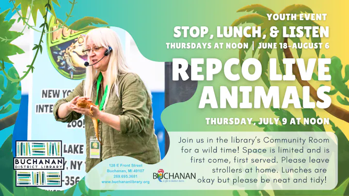 A Buchanan District Library event featuring REPCO Live Animals on July 9 at noon. Join for fun with limited space; lunch allowed!