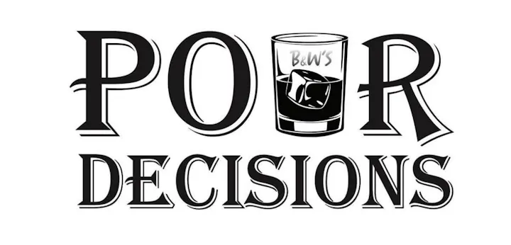 The image features the phrase "POUR DECISIONS" with a glass of drink, suggesting a playful take on making choices while drinking.