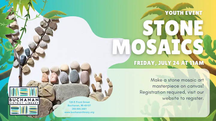 Youth event at Buchanan District Library: Create a stone mosaic art masterpiece on canvas, July 24 at 11 AM. Register online!