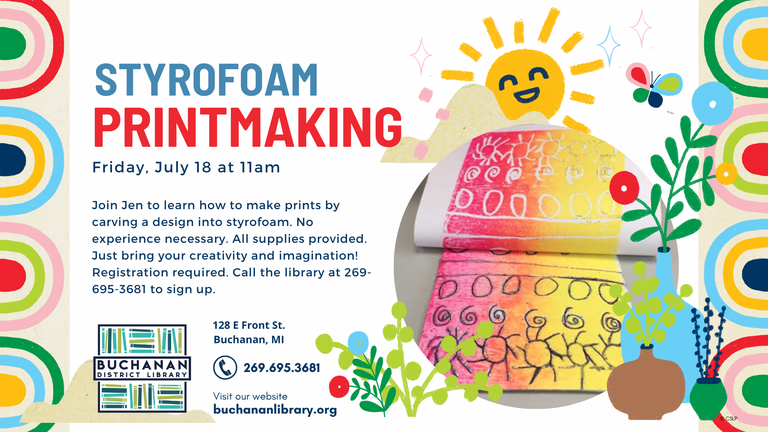 "Styrofoam Printmaking event on July 18 at Buchanan Library. Learn, create, supplies provided. Register at 269-695-3681."
