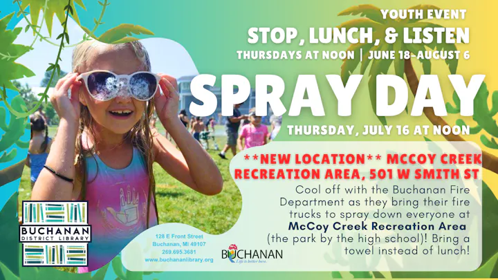 Spray Day event on July 16 at McCoy Creek Recreation Area, hosted by Buchanan Fire Dept. for youth. Bring a towel instead of lunch!