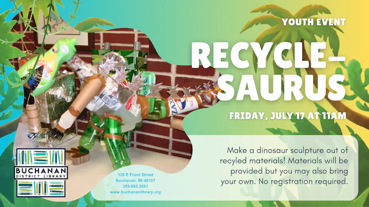 A youth event at Buchanan District Library on July 17 to create dinosaur sculptures using recycled materials. No registration needed.