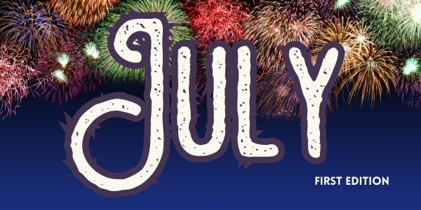 The image shows "JULY" with colorful fireworks in the background, labeled "First Edition."
