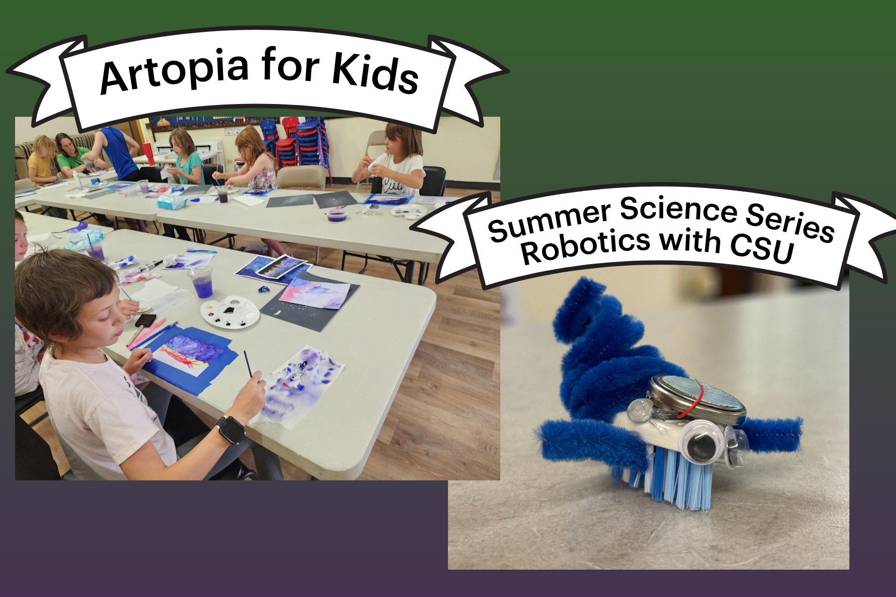 Children painting in an art class, titled "Artopia for Kids," and a small robot from the "Summer Science Series: Robotics with CSU."