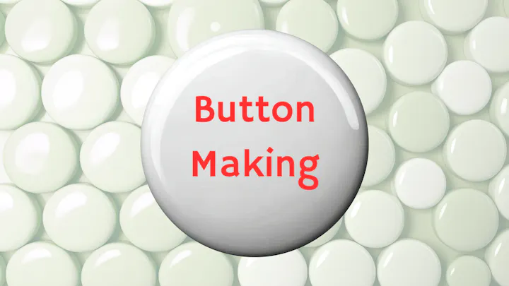 The image features a large button with the text "Button Making" set against a background of smaller, glossy buttons.
