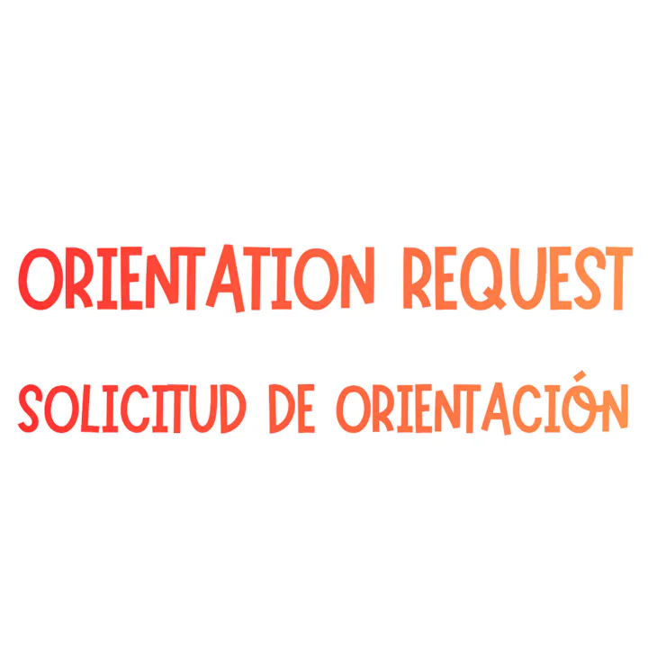 The image features the text "ORIENTATION REQUEST" and its Spanish translation "SOLICITUD DE ORIENTACIÓN," both in vibrant colors.