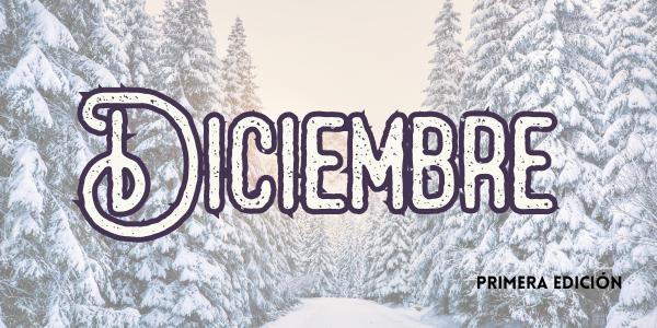 The image features the word "DICIEMBRE" with a snowy forest background, indicating the month of December. It also includes "PRIMERA EDICIÓN."
