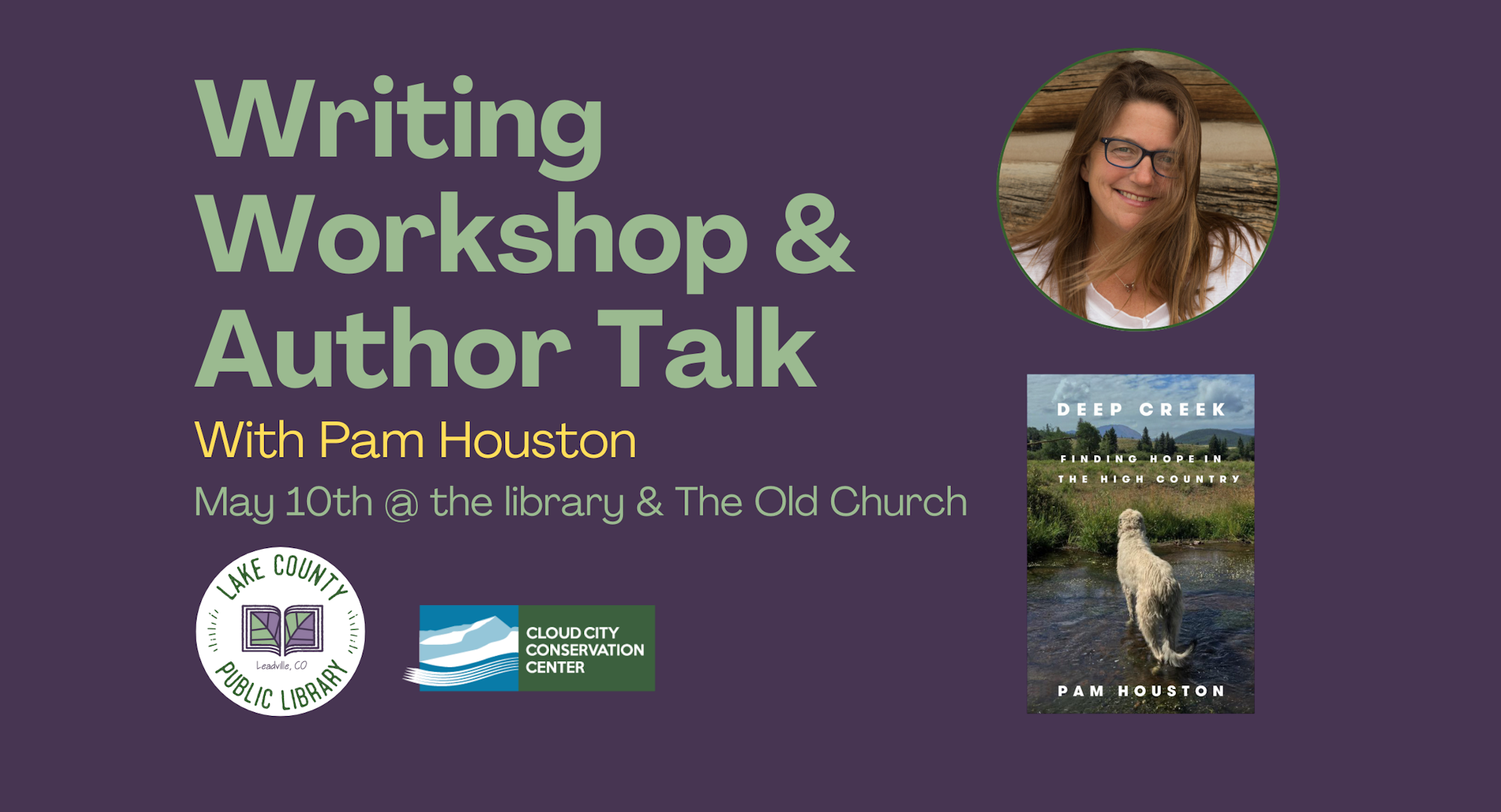Writing workshop and author talk with Pam Houston, May 10th at the library & The Old Church. Featured book: "Deep Creek."