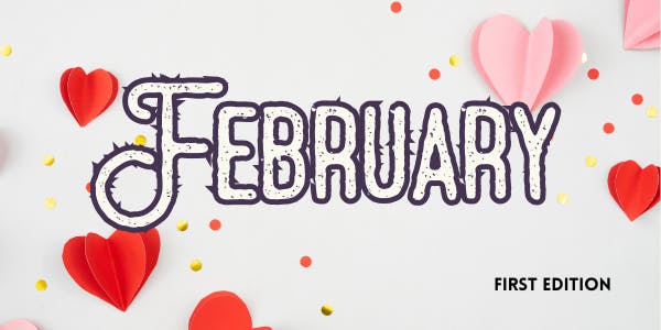 The image features the word "February" in stylized text with decorative hearts and colorful confetti. It says "First Edition."