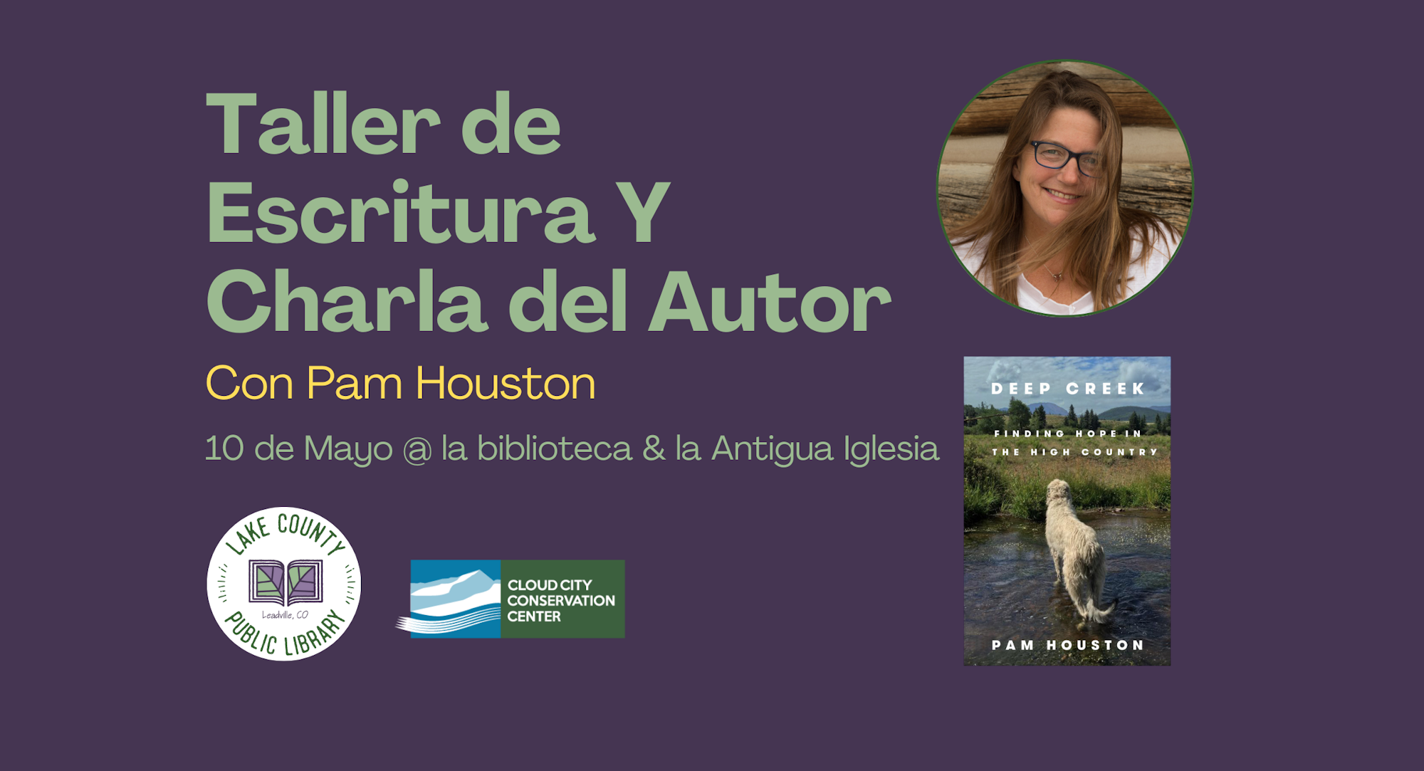 Workshop and author talk with Pam Houston on May 10 at the library and old church.