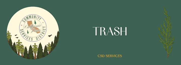 The image features a logo for California Pines Community Services District, with "TRASH" and "CSD SERVICES" text.