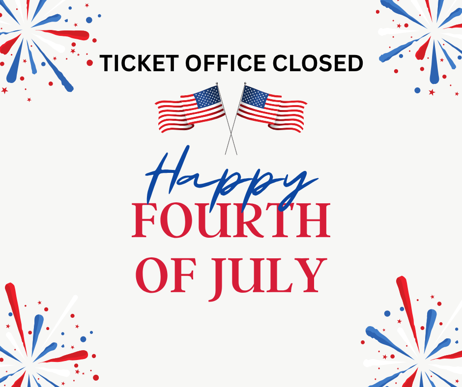 "Ticket Office Closed. Happy Fourth of July" with flags and fireworks.