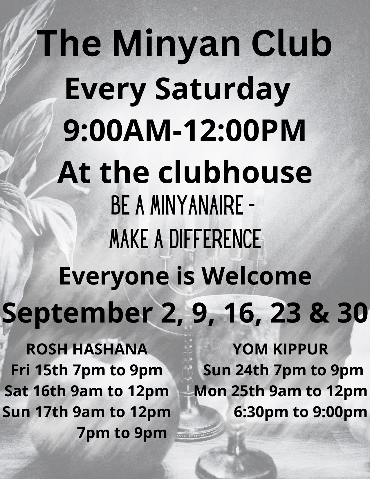 MINYAN CLUB EXTRA ACTIVITIES ROSH HASHANA SEPT 15 @ 7PM, SEP 16 @ 9AM AND SEP 17 @9AM AND 7PM + YOM KIPPUR SEP 24 @ 7PM AND SETP 25 @ 9AM AND 6:30PM