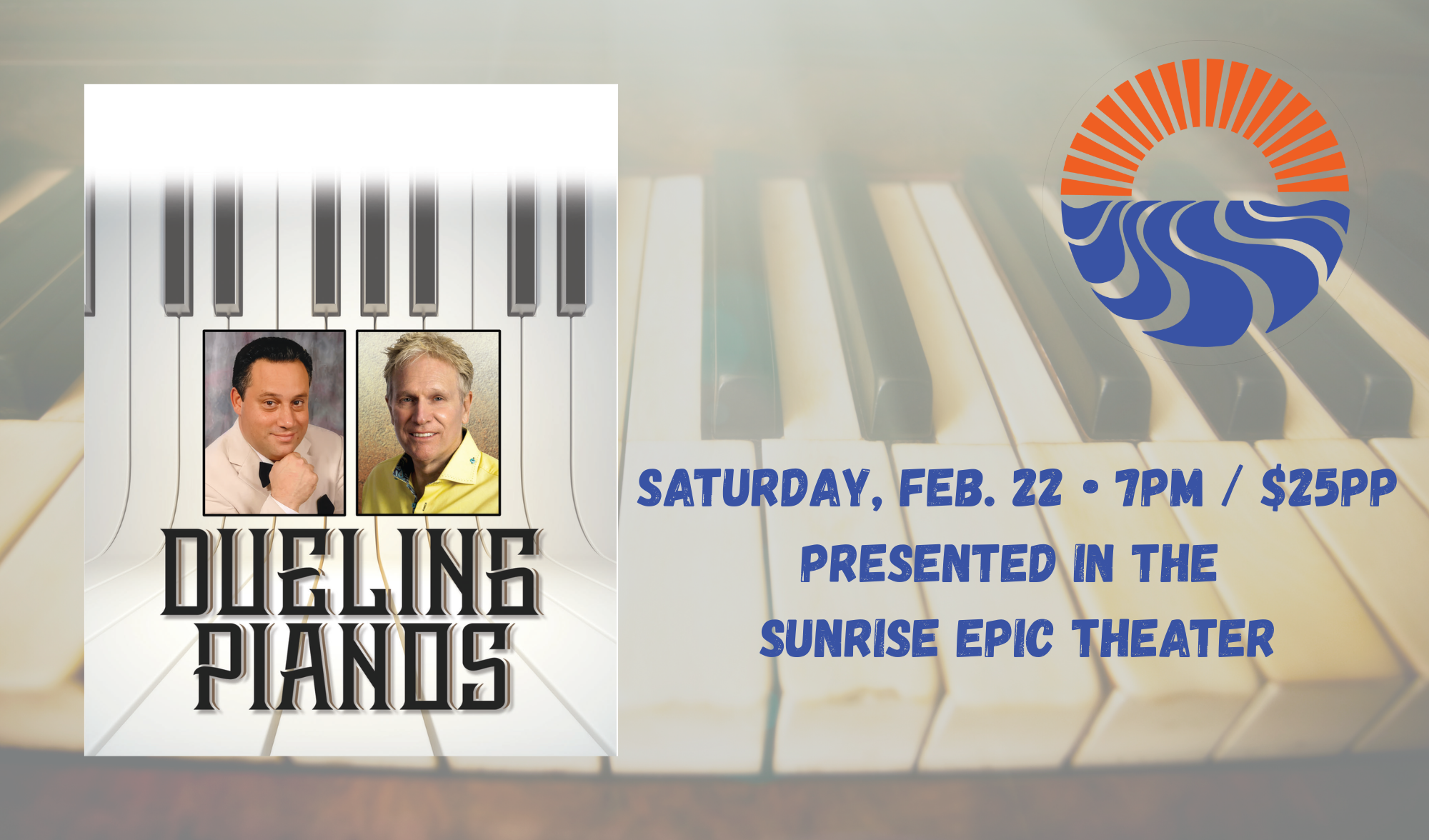 Event poster for "Dueling Pianos" on Feb. 22, 7 PM at Sunrise Epic Theater. Tickets are $25 per person.