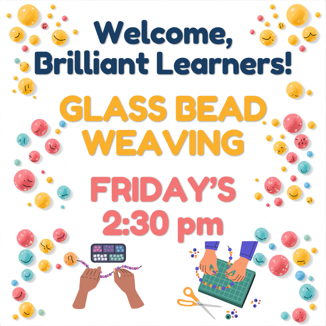 An invitation for "Glass Bead Weaving" class for learners on Fridays at 2:30 PM, featuring colorful designs.