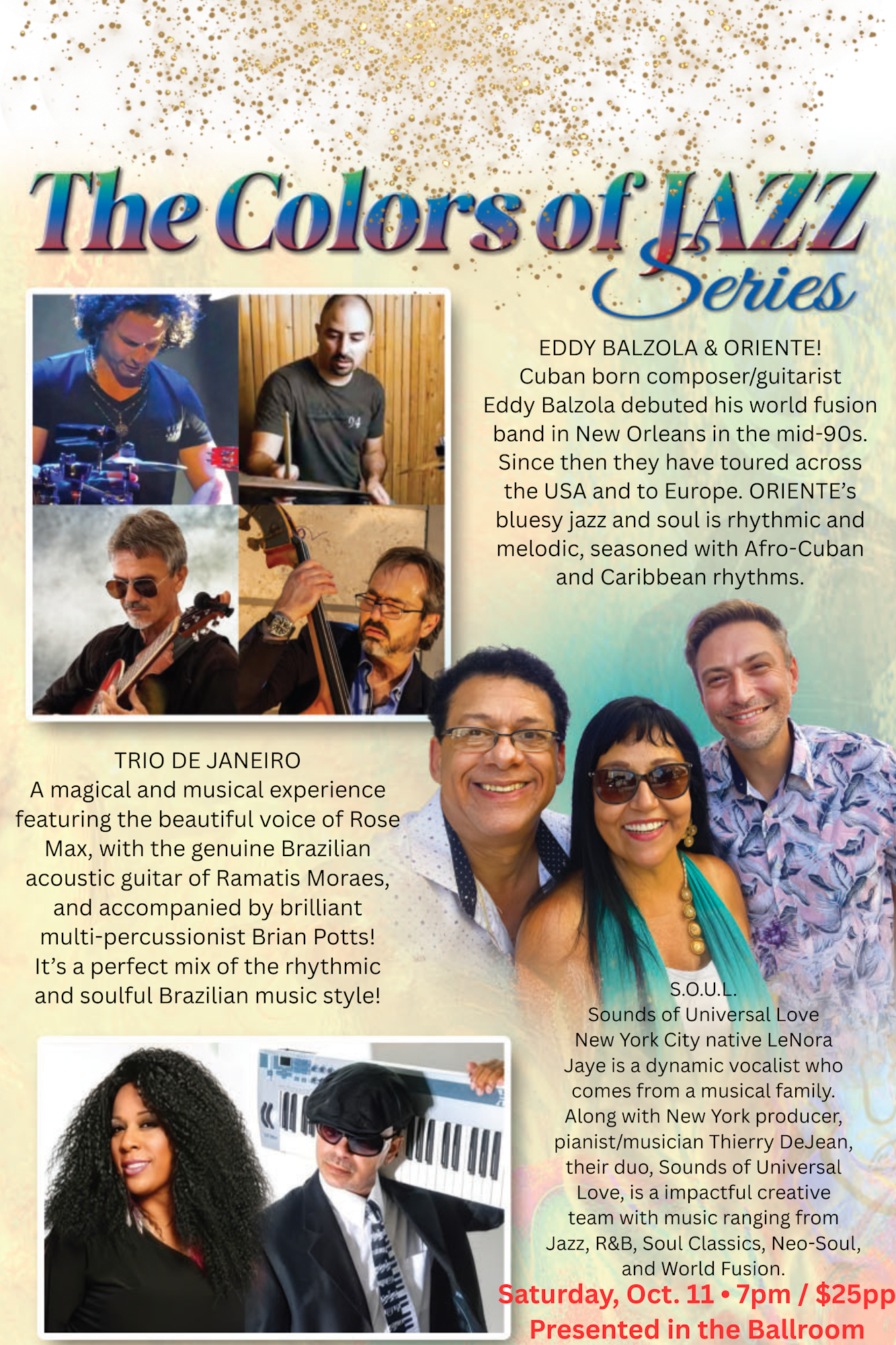 The Colors of Jazz Series: Live music by Eddy Balzola & Oriente, Trio de Janeiro, and S.O.U.L. on Oct. 11, 7pm, $25, in the Ballroom.
