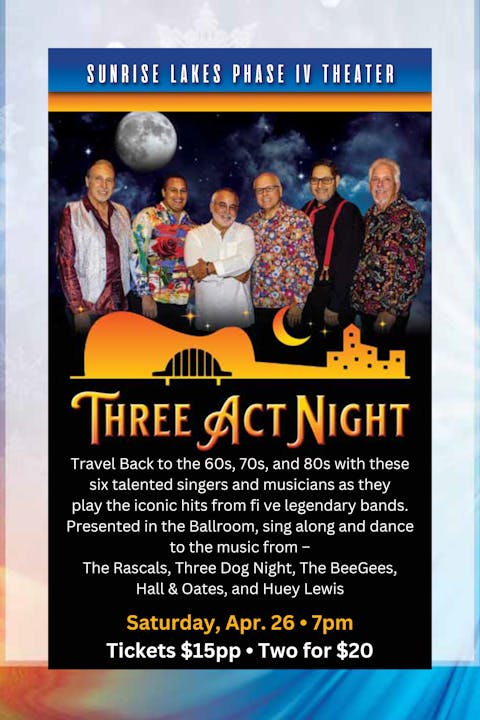 "Three Act Night" concert poster at Sunrise Lakes Phase IV Theater. April 26, 7pm. Tickets: $15 or 2 for $20.