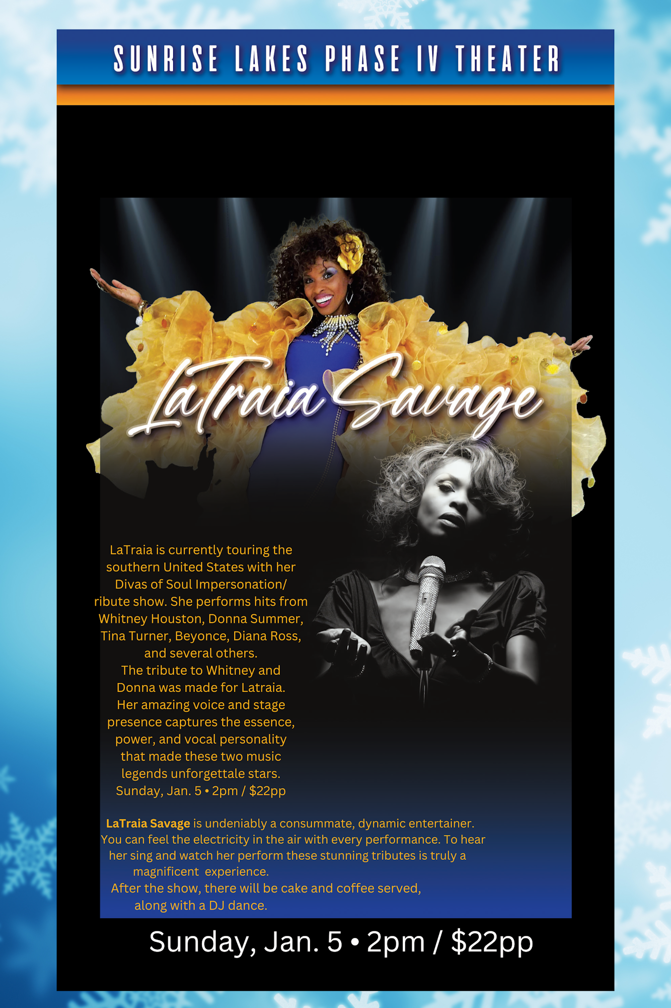 LaTraia Savage performs soul hits. Event at Sunrise Lakes Theater on Sunday, Jan. 5, 2pm. Tickets $22. Includes cake, coffee, and dance.