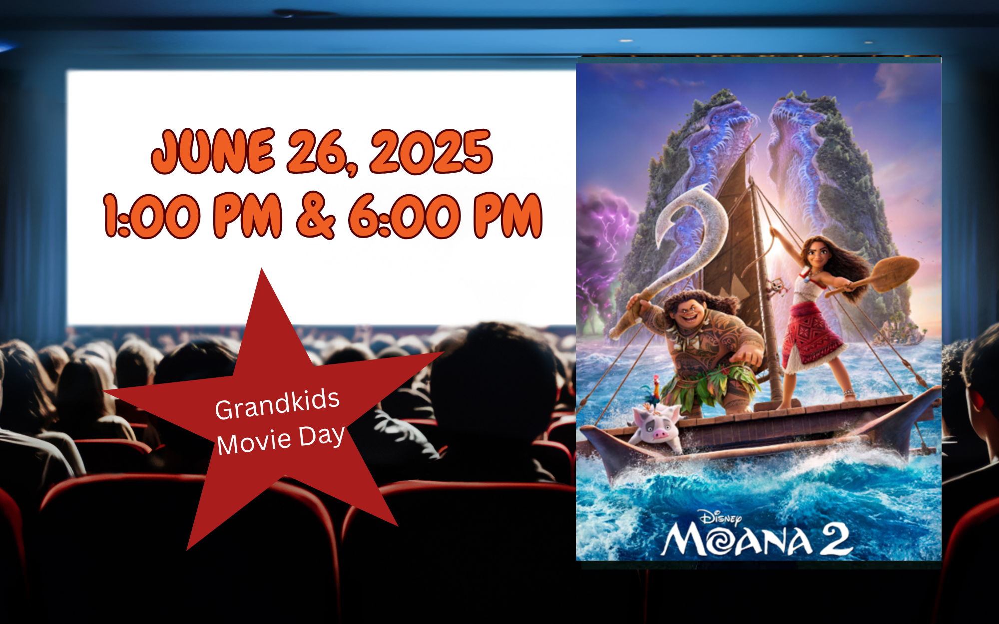 Movie event for "Moana 2" on June 26, 2025 at 1:00 PM & 6:00 PM. Grandkids Movie Day.
