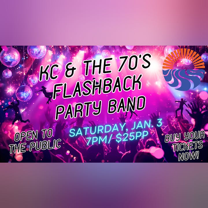 "KC & The 70’s Flashback Party Band, Sat Jan 3, 7PM/$25PP. Open to the public. Buy your tickets now!"