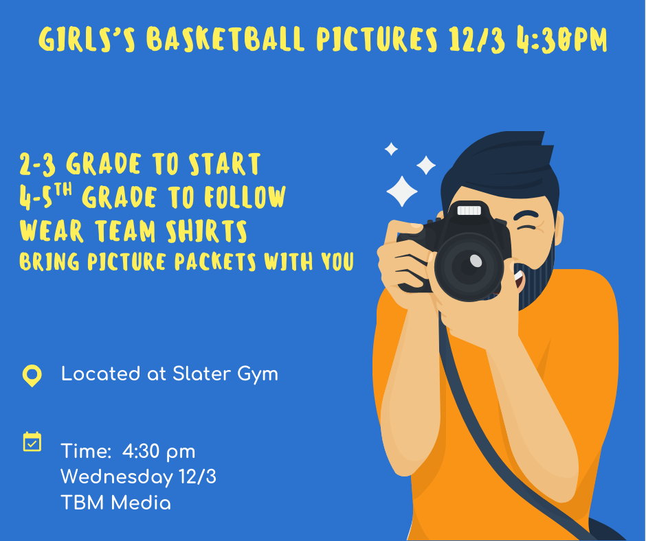 Girls' basketball pictures on 12/3 at 4:30 PM at Slater Gym. Grades 2-3 start, followed by 4-5. Wear team shirts and bring packets!