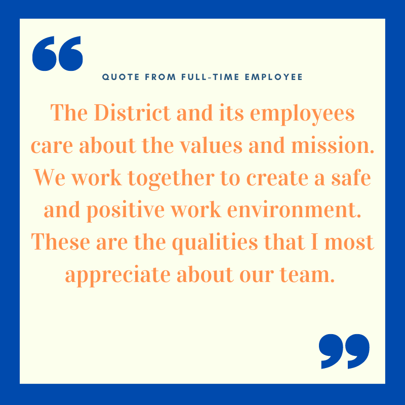 A quote from a full-time employee highlighting the District's commitment to values, teamwork, and a positive work environment.