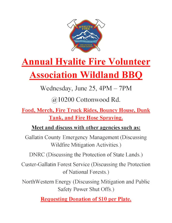 Annual Hyalite Fire Volunteer Association BBQ on June 25, 4-7 PM at 10200 Cottonwood Rd. Enjoy food, rides, and discussions on wildfire safety. $10 donation requested.