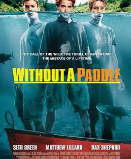 The image is a movie poster for "Without a Paddle," featuring three men standing in water with a canoe, hinting at a comedic adventure.
