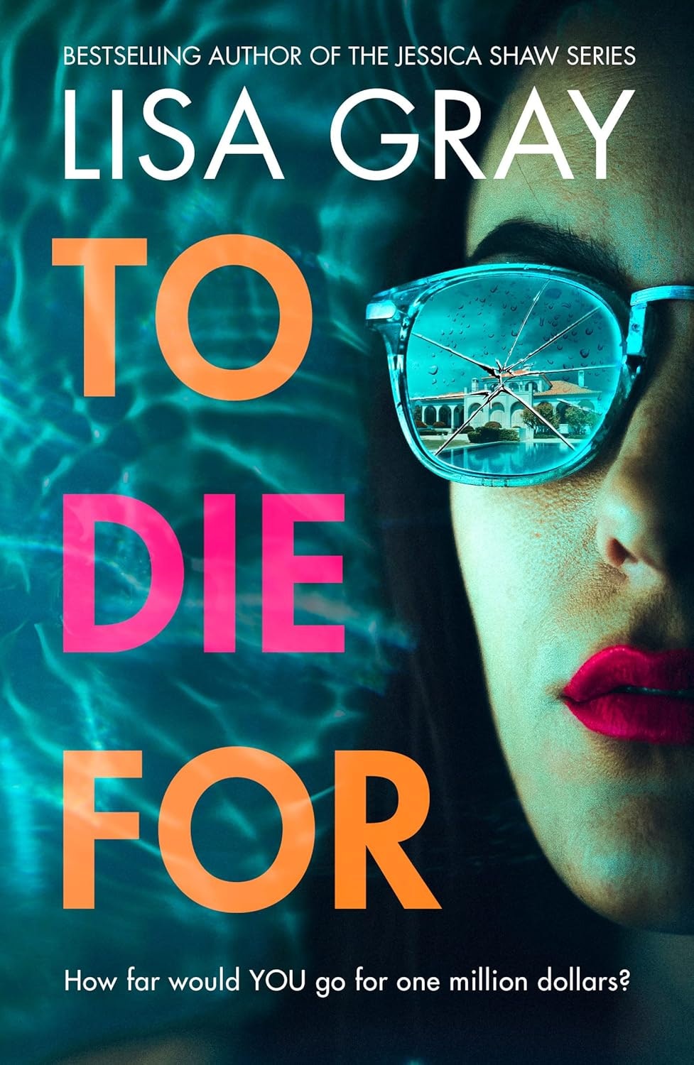 Book cover: "To Die For" by Lisa Gray. Features sunglasses reflecting a mansion, cracked glass, bold text, and a subtitle about a million dollars.