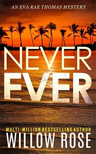 Book cover for "Never Ever" by Willow Rose, featuring a sunset and palm trees.