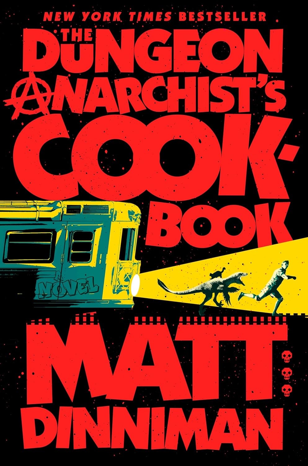 The image is the cover of "The Dungeon Anarchist's Cookbook," a novel by Matt Dinniman, featuring bold typography and vivid artwork.