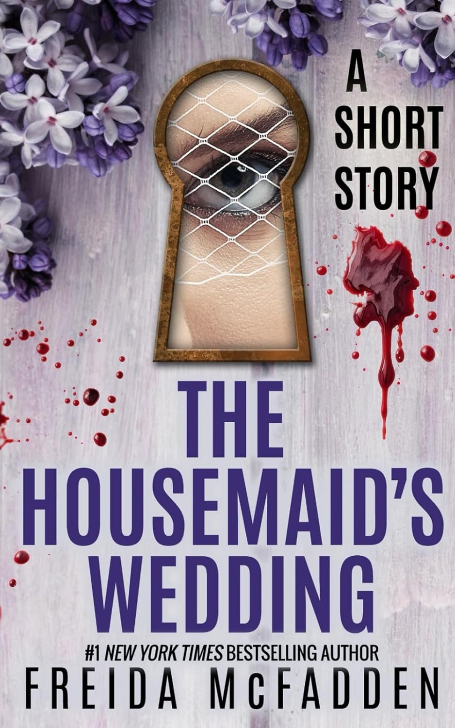 Book cover: "The Housemaid's Wedding" by Freida McFadden, a short story with flowers, blood splatters, and an eye in a keyhole.