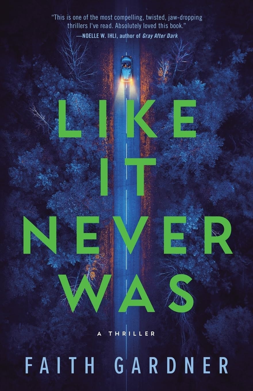 Book cover: "Like It Never Was" by Faith Gardner, with a car on a forest road. A thriller genre.