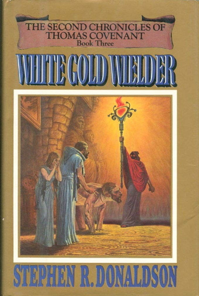The image shows the cover of "White Gold Wielder," the third book in "The Second Chronicles of Thomas Covenant" by Stephen R. Donaldson.