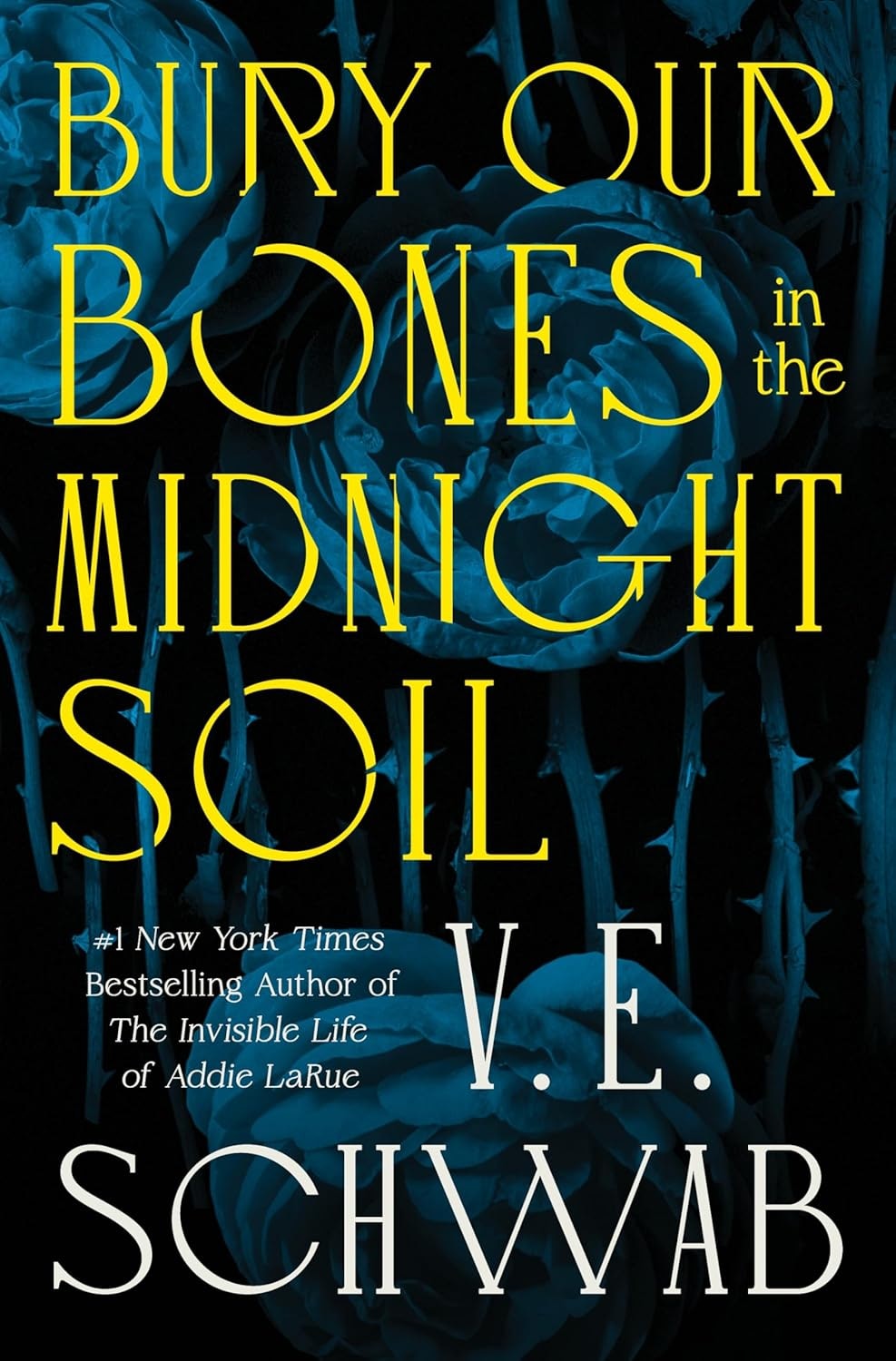 Book cover with title "Bury Our Bones in the Midnight Soil" by V.E. Schwab, featuring blue roses and yellow text.