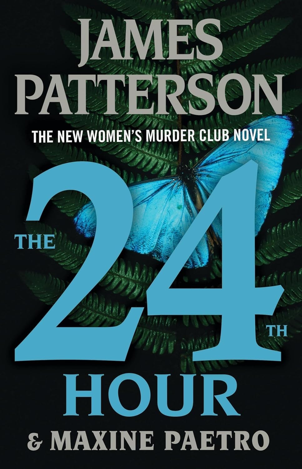 Book cover: "The 24th Hour" by James Patterson and Maxine Paetro, features a blue butterfly on fern leaves.