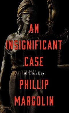 The image features the book cover of "An Insignificant Case," a thriller by Phillip Margolin, depicting a blindfolded Lady Justice.
