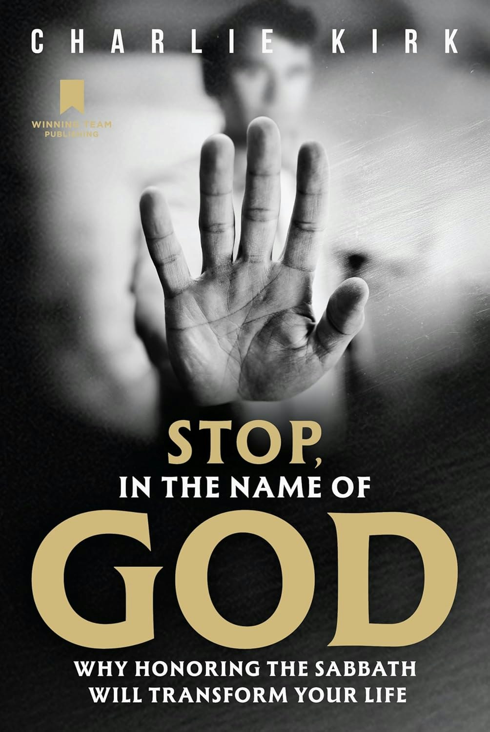 The image features a book cover titled "Stop, In the Name of God" by Charlie Kirk, discussing the transformative power of honoring the Sabbath.