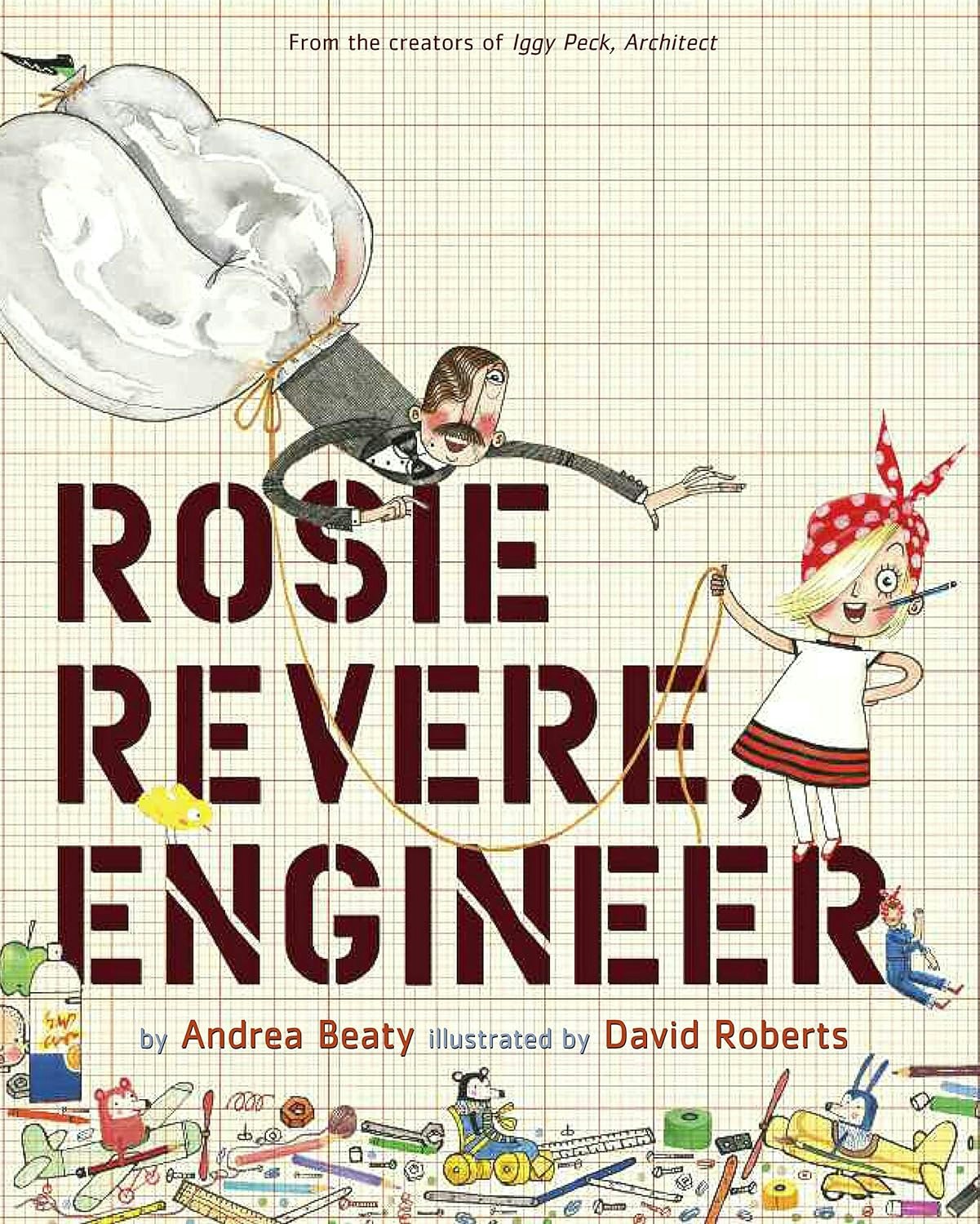 Cover of "Rosie Revere, Engineer" by Andrea Beaty, illustrated by David Roberts, featuring playful illustrations of Rosie and inventions.