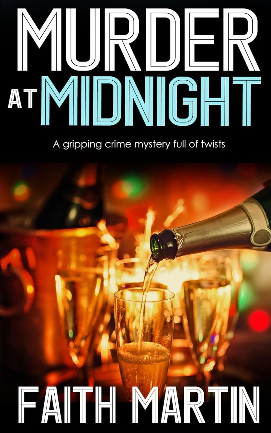 Book cover: "Murder at Midnight" by Faith Martin, featuring champagne being poured, with the tagline "A gripping crime mystery full of twists."