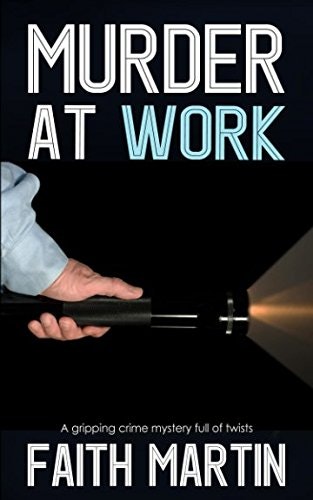 Book cover: "Murder at Work" by Faith Martin, featuring a hand holding a flashlight. Crime mystery theme.