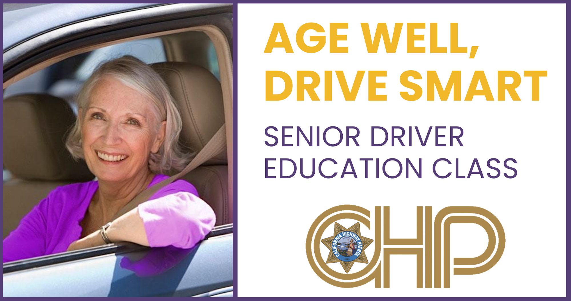 Woman in a car, text: "Age Well, Drive Smart. Senior Driver Education Class. CHP."