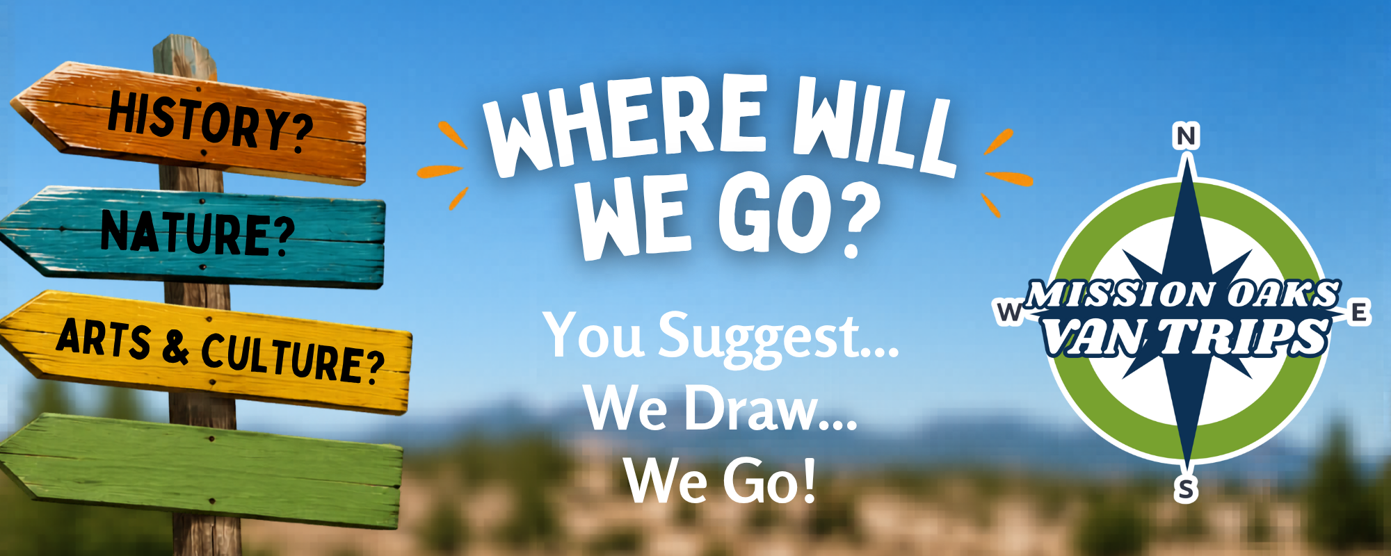 A promotional image for Mission Oaks Van Trips, inviting suggestions on destinations related to history, nature, or arts & culture.
