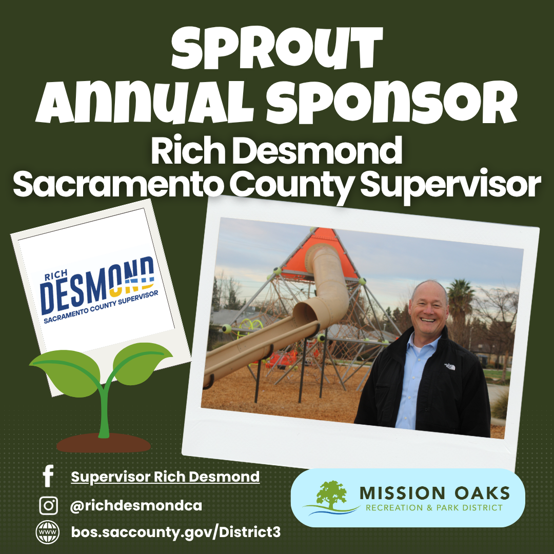 Sprout Annual Sponsor: Rich Desmond, Sacramento County Supervisor. Mission Oaks Recreation & Park District promotion.