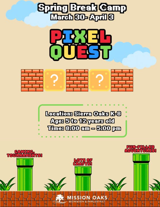 Spring Break Camp flyer for "Pixel Quest," March 30-April 3, ages 5-12, 8 am-5 pm at Sierra Oaks K-8. Features games and crafts.