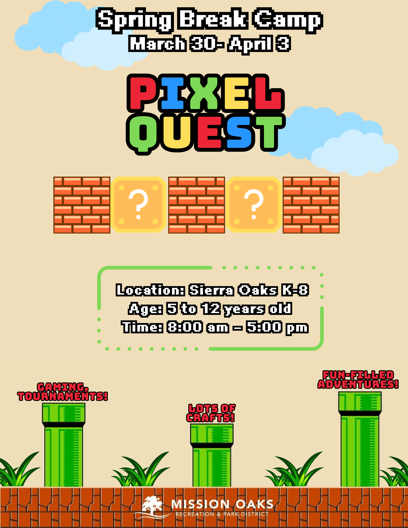 Spring Break Camp flyer for "Pixel Quest," March 30-April 3, ages 5-12, 8 am-5 pm at Sierra Oaks K-8. Features games and crafts.