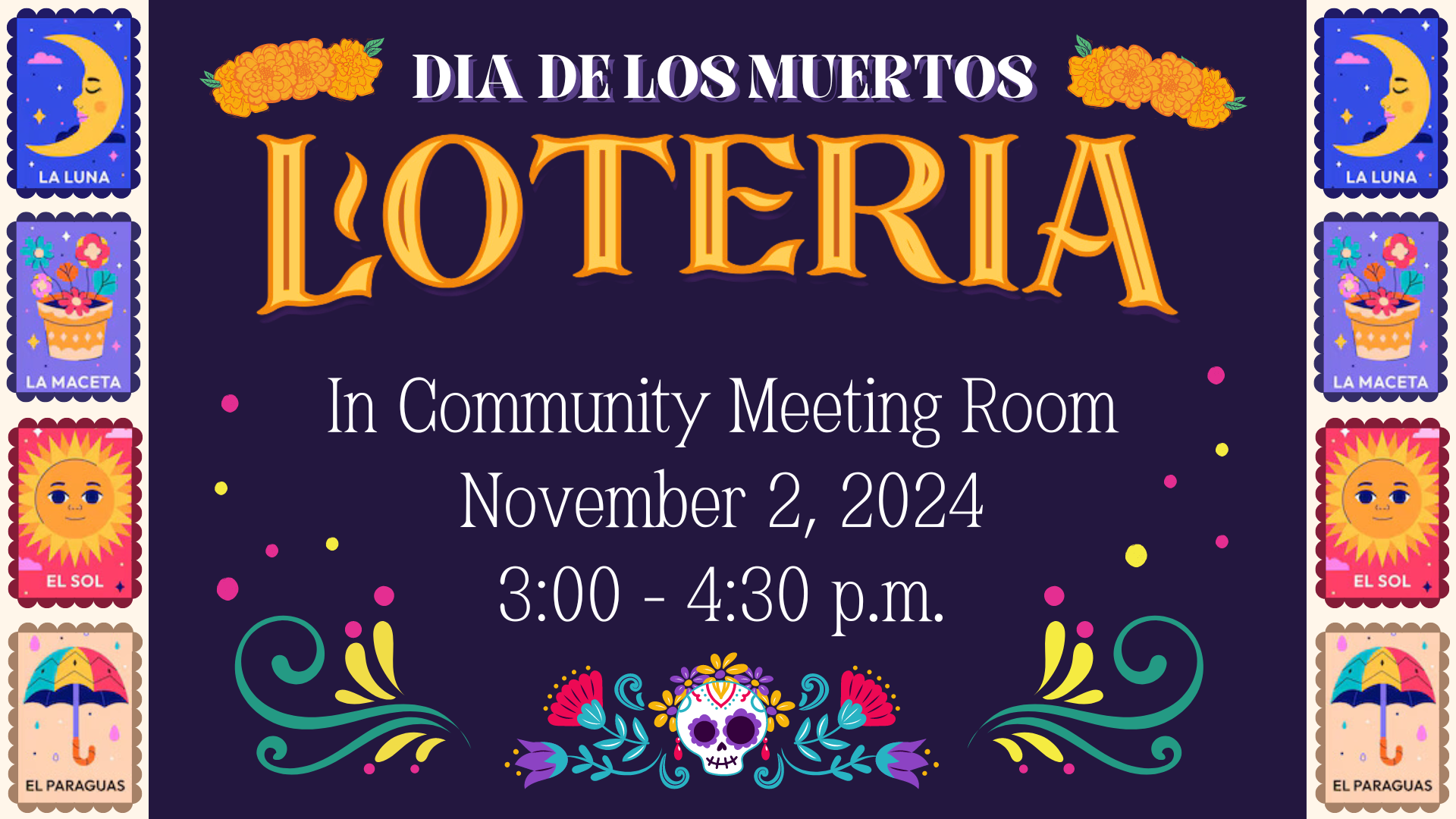 Colorful "Dia de Los Muertos Loteria" event advertisement for November 2, 2024, with festive illustrations and a skull.