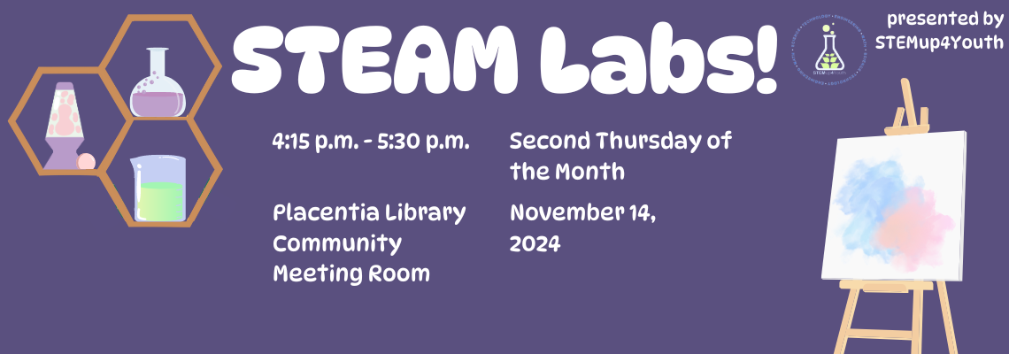 Banner for "STEAM Labs" event at Placentia Library on Nov 14, 2024, from 4:15-5:30 PM by STEMup4Youth.